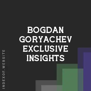 Bogdan Goryachev Exclusive Insights | Indexof