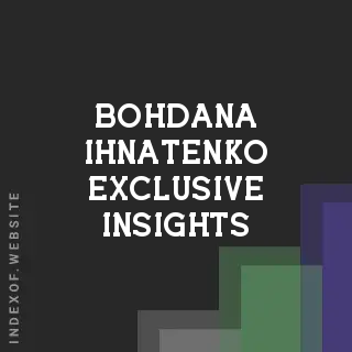 Bohdana Ihnatenko Exclusive Insights | Indexof
