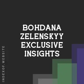 Bohdana Zelenskyy Exclusive Insights | Indexof