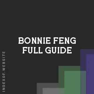 Bonnie Feng Full Guide | Indexof