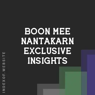 Boon-mee Nantakarn Exclusive Insights | Indexof