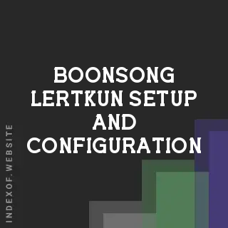 Boonsong Lertkun Setup and Configuration | Indexof