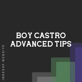 Boy Castro Advanced Tips | Indexof