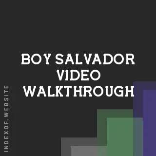 Boy Salvador Video Walkthrough | Indexof