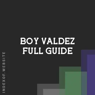 Boy Valdez Full Guide | Indexof