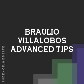 Braulio Villalobos Advanced Tips | Indexof