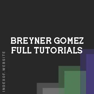 Breyner Gomez Full Tutorials | Indexof