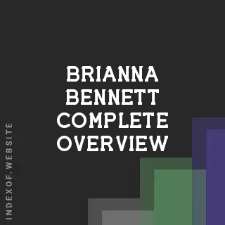 Brianna Bennett Complete Overview | Indexof