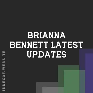 Brianna Bennett Latest Updates | Indexof