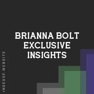 Brianna Bolt Exclusive Insights | Indexof
