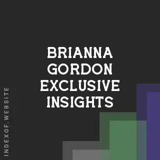Brianna Gordon Exclusive Insights | Indexof