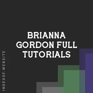 Brianna Gordon Full Tutorials | Indexof