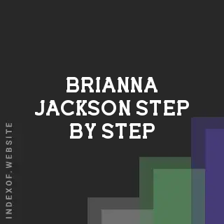 Brianna Jackson Step-by-Step | Indexof