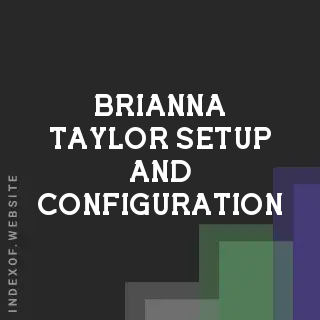 Brianna Taylor Setup and Configuration | Indexof
