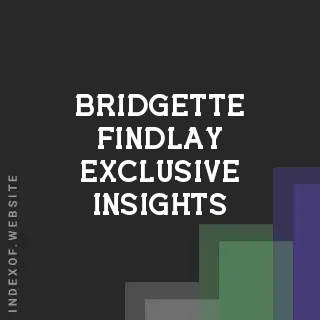 Bridgette Findlay Exclusive Insights | Indexof