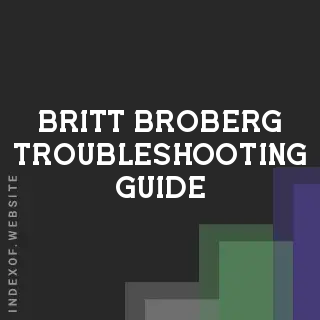 Britt Broberg Troubleshooting Guide | Indexof