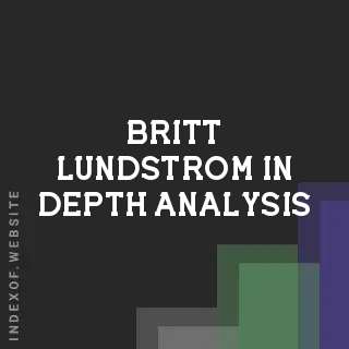 Britt Lundstrom In-Depth Analysis | Indexof