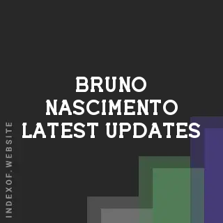 Bruno Nascimento Latest Updates | Indexof