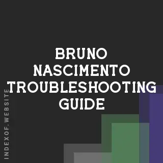 Bruno Nascimento Troubleshooting Guide | Indexof
