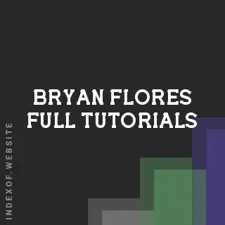 Bryan Flores Full Tutorials | Indexof