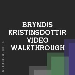 Bryndis Kristinsdottir Video Walkthrough | Indexof