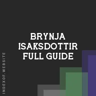 Brynja Isaksdottir Full Guide | Indexof