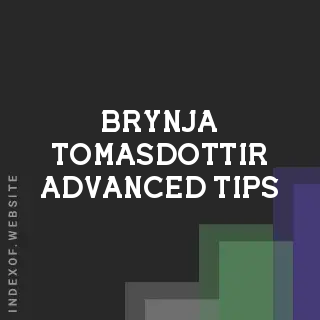 Brynja Tomasdottir Advanced Tips | Indexof