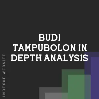 Budi Tampubolon In-Depth Analysis | Indexof