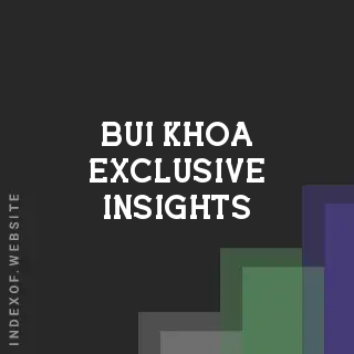Bui Khoa Exclusive Insights | Indexof