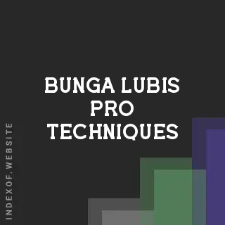 Bunga Lubis Pro Techniques | Indexof