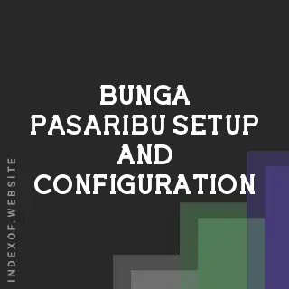 Bunga Pasaribu Setup and Configuration | Indexof