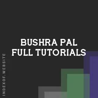 Bushra Pal Full Tutorials | Indexof