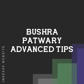 Bushra Patwary Advanced Tips | Indexof