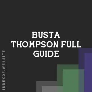 Busta Thompson Full Guide | Indexof