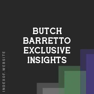 Butch Barretto Exclusive Insights | Indexof