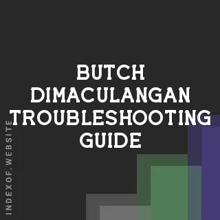 Butch Dimaculangan Troubleshooting Guide | Indexof