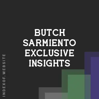 Butch Sarmiento Exclusive Insights | Indexof