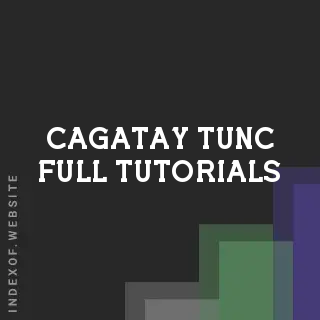 Cagatay Tunc Full Tutorials | Indexof