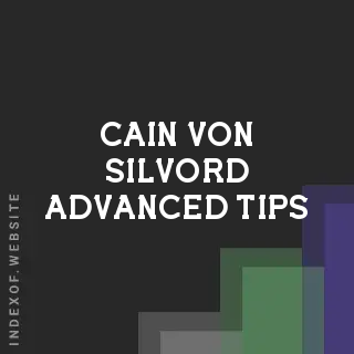Cain Von Silvord Advanced Tips | Indexof