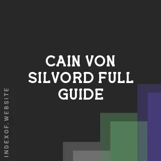 Cain Von Silvord Full Guide | Indexof