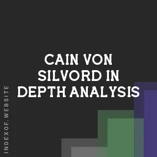 Cain Von Silvord In-Depth Analysis | Indexof