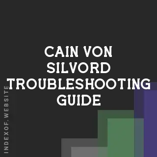 Cain Von Silvord Troubleshooting Guide | Indexof
