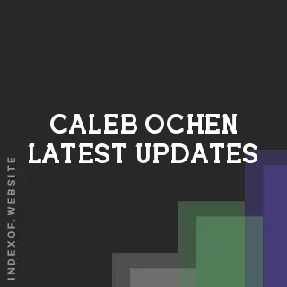 Caleb Ochen Latest Updates | Indexof