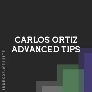 Carlos Ortiz Advanced Tips | Indexof