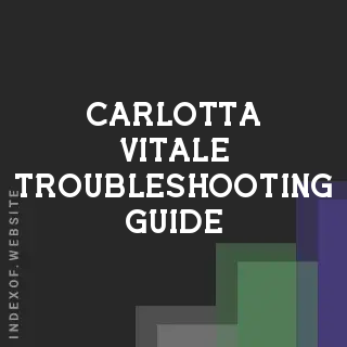 Carlotta Vitale Troubleshooting Guide | Indexof