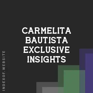 Carmelita Bautista Exclusive Insights | Indexof