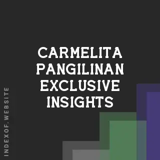 Carmelita Pangilinan Exclusive Insights | Indexof