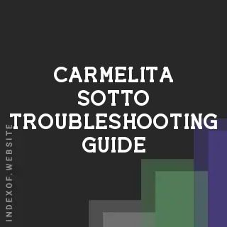 Carmelita Sotto Troubleshooting Guide | Indexof