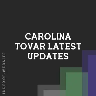 Carolina Tovar Latest Updates | Indexof