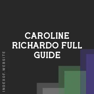 Caroline Richardo Full Guide | Indexof